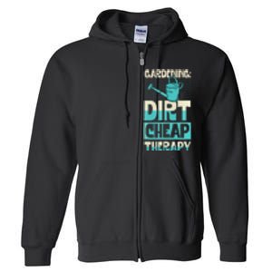 Gardening Dirty Cheap Therapy Funny Cute Earth Day Plant Mom Full Zip Hoodie