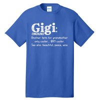 Gigi Definition Cute Gift Gigi Gift Grandma Birthday Tee Cute Gift Tall T-Shirt