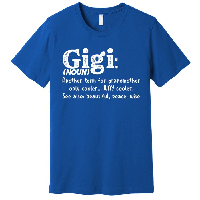 Gigi Definition Cute Gift Gigi Gift Grandma Birthday Tee Cute Gift Premium T-Shirt