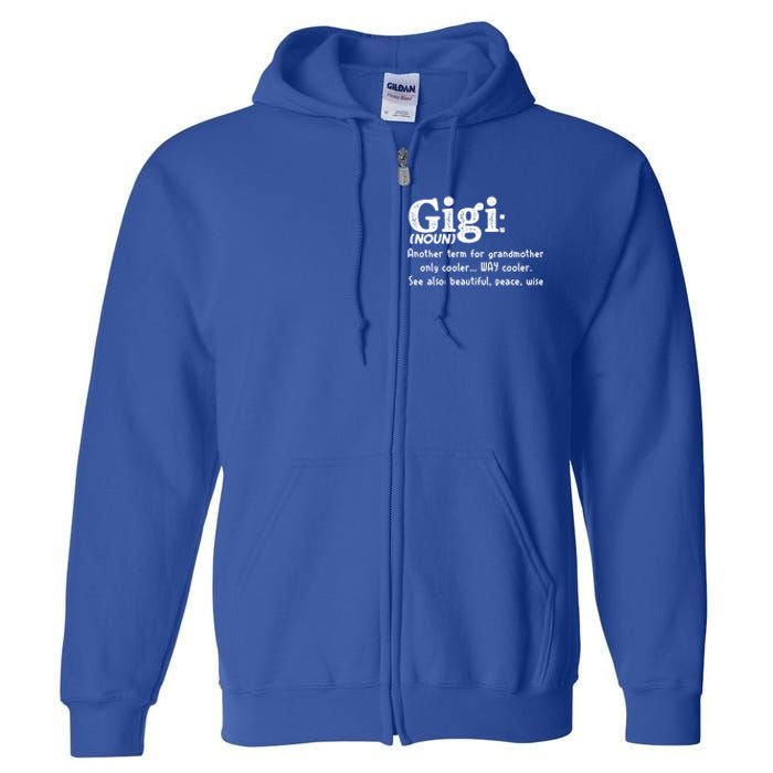 Gigi Definition Cute Gift Gigi Gift Grandma Birthday Tee Cute Gift Full Zip Hoodie