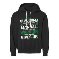 Glaucoma DoesnT Come With A Manual It Comes With A Warrior Garment-Dyed Fleece Hoodie