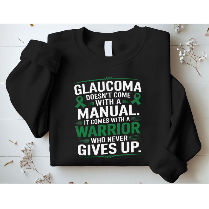 Glaucoma DoesnT Come With A Manual It Comes With A Warrior Sweatshirt