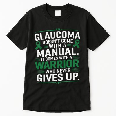 Glaucoma DoesnT Come With A Manual It Comes With A Warrior Tall T-Shirt