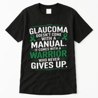 Glaucoma DoesnT Come With A Manual It Comes With A Warrior Tall T-Shirt