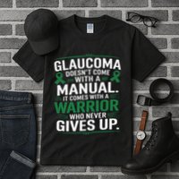 Glaucoma DoesnT Come With A Manual It Comes With A Warrior Tall T-Shirt