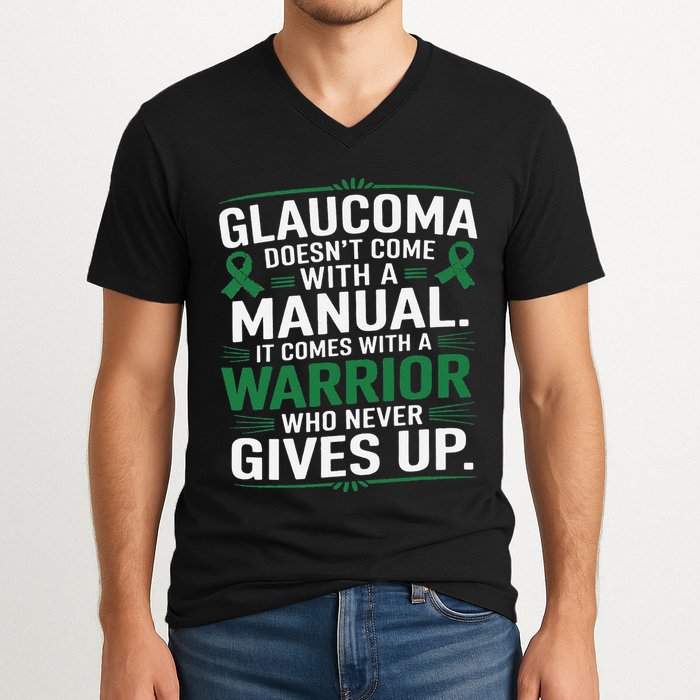Glaucoma DoesnT Come With A Manual It Comes With A Warrior V-Neck T-Shirt