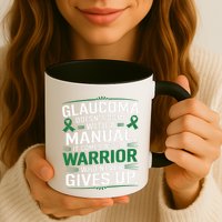 Glaucoma DoesnT Come With A Manual It Comes With A Warrior Mug