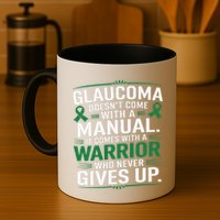 Glaucoma DoesnT Come With A Manual It Comes With A Warrior Mug