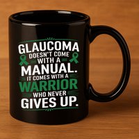 Glaucoma DoesnT Come With A Manual It Comes With A Warrior 11oz C Handle Ceramic Mug