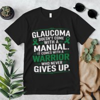 Glaucoma DoesnT Come With A Manual It Comes With A Warrior Premium T-Shirt