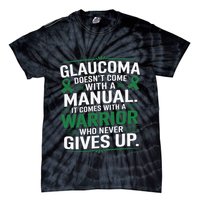Glaucoma DoesnT Come With A Manual It Comes With A Warrior Tie-Dye T-Shirt