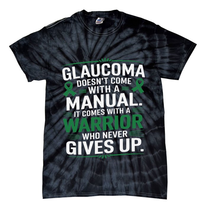 Glaucoma DoesnT Come With A Manual It Comes With A Warrior Tie-Dye T-Shirt