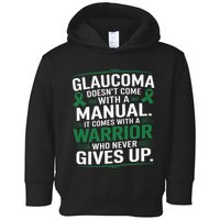 Glaucoma DoesnT Come With A Manual It Comes With A Warrior Toddler Hoodie