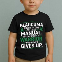 Glaucoma DoesnT Come With A Manual It Comes With A Warrior Toddler T-Shirt
