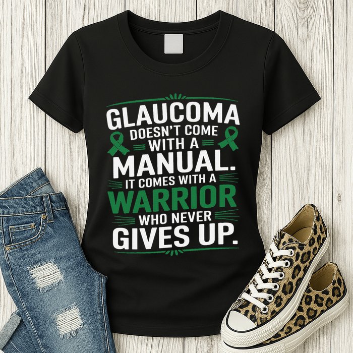 Glaucoma DoesnT Come With A Manual It Comes With A Warrior Womens T-Shirt