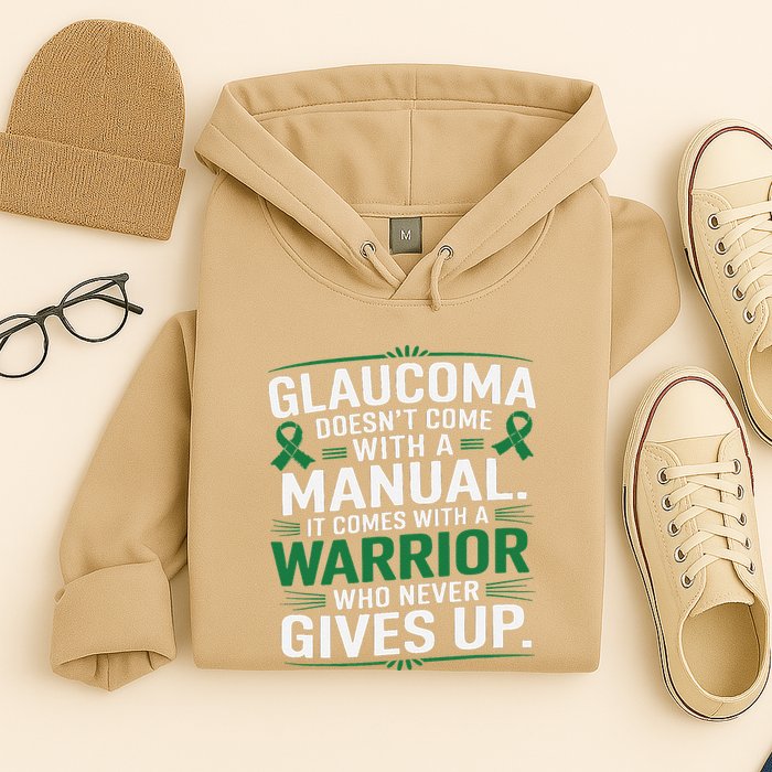 Glaucoma DoesnT Come With A Manual It Comes With A Warrior Hoodie