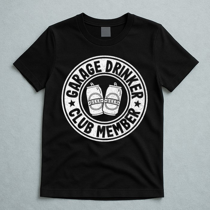 Garage Drinker Club Member Day Drinking Dad Beer T-Shirt