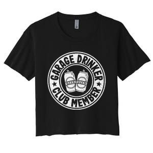 Garage Drinker Club Member Day Drinking Dad Beer Women's Crop Top Tee