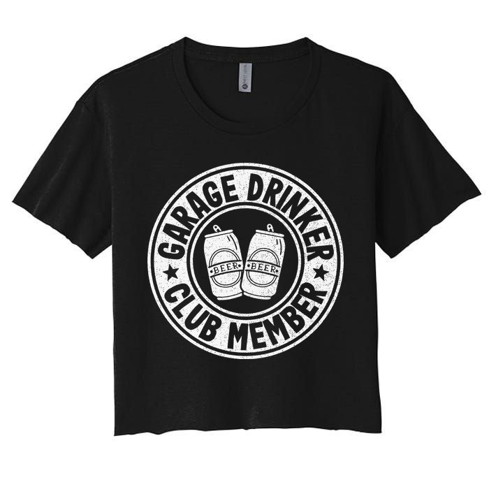 Garage Drinker Club Member Day Drinking Dad Beer Women's Crop Top Tee