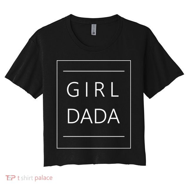 Girl Dada Cute Gift For Dad Crop Top