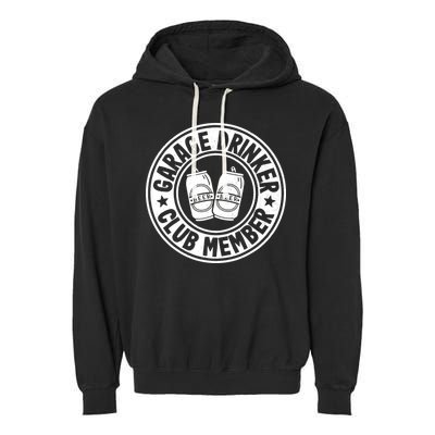 Garage Drinker Club Member Day Drinking Dad Beer Garage Garment-Dyed Fleece Hoodie