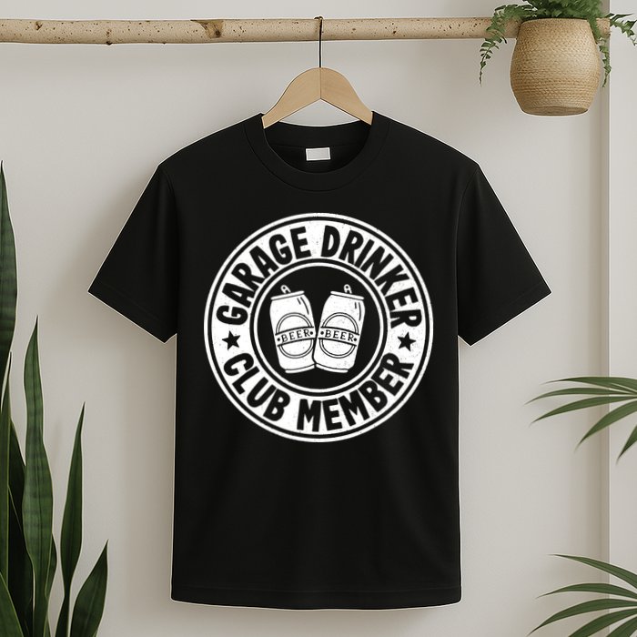 Garage Drinker Club Member Day Drinking Dad Beer Garage T-Shirt