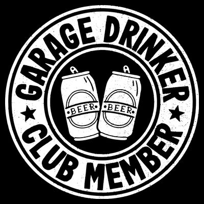 Garage Drinker Club Member Day Drinking Dad Beer Garage T-Shirt