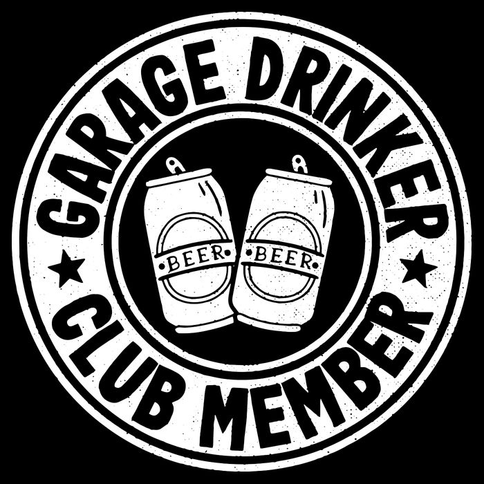 Garage Drinker Club Member Day Drinking Dad Beer Garage T-Shirt