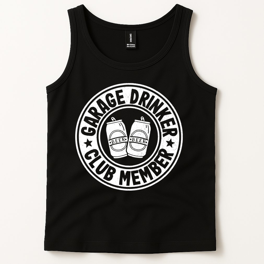 Garage Drinker Club Member Day Drinking Dad Beer Garage Tank Top