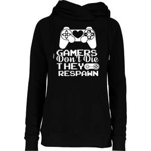 Gamers Don't Die They Respawn Womens Funnel Neck Pullover Hood