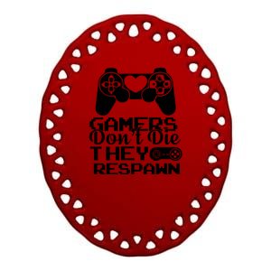 Gamers Don't Die They Respawn Ceramic Oval Ornament