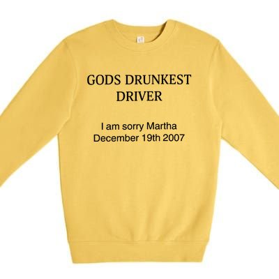 God's Drunkest Driver I Am Sorry M.ar.tha December 19Th 2007 Premium Crewneck Sweatshirt