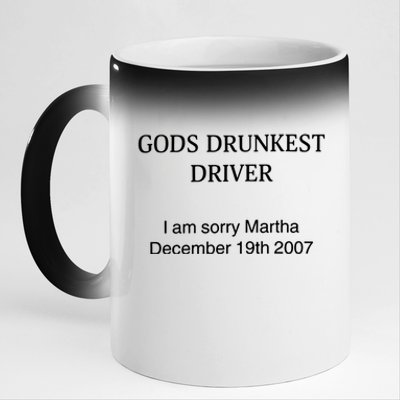 God's Drunkest Driver I Am Sorry M.ar.tha December 19Th 2007 11oz Black Color Changing Mug