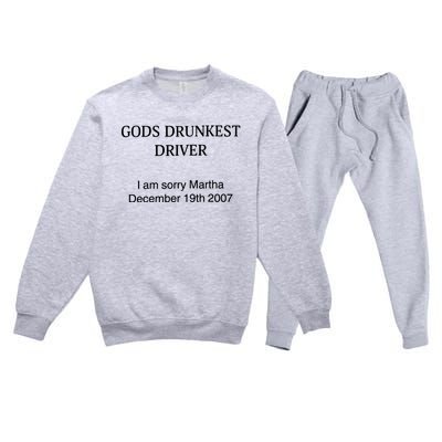 God's Drunkest Driver I Am Sorry M.ar.tha December 19Th 2007 Premium Crewneck Sweatsuit Set