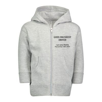 God's Drunkest Driver I Am Sorry M.ar.tha December 19Th 2007 Toddler Zip Fleece Hoodie