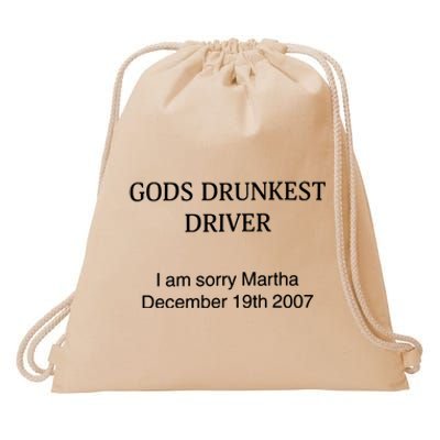 God's Drunkest Driver I Am Sorry M.ar.tha December 19Th 2007 Drawstring Bag