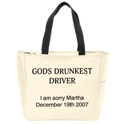 God's Drunkest Driver I Am Sorry M.ar.tha December 19Th 2007 Zip Tote Bag