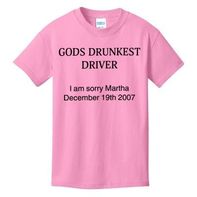 God's Drunkest Driver I Am Sorry M.ar.tha December 19Th 2007 Kids T-Shirt