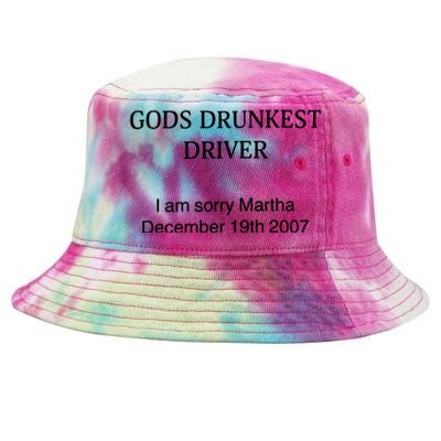 God's Drunkest Driver I Am Sorry M.ar.tha December 19Th 2007 Tie-Dyed Bucket Hat