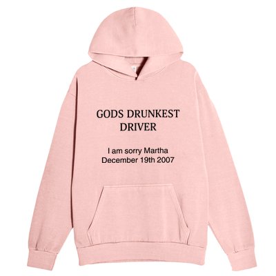 God's Drunkest Driver I Am Sorry M.ar.tha December 19Th 2007 Urban Pullover Hoodie