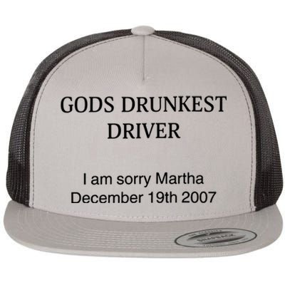 God's Drunkest Driver I Am Sorry M.ar.tha December 19Th 2007 Flat Bill Trucker Hat