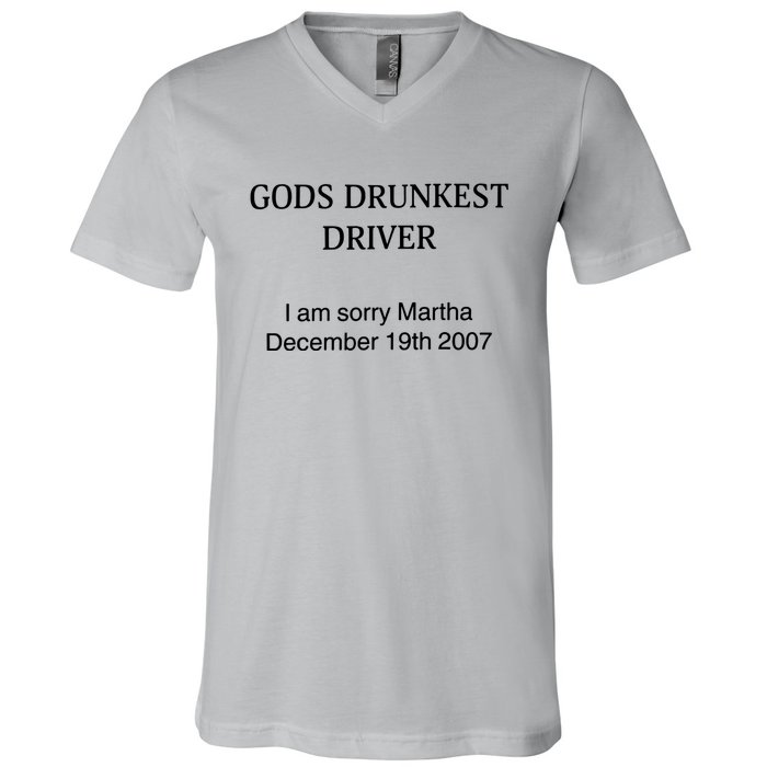 God's Drunkest Driver I Am Sorry M.ar.tha December 19Th 2007 V-Neck T-Shirt