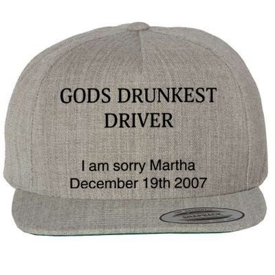 God's Drunkest Driver I Am Sorry M.ar.tha December 19Th 2007 Wool Snapback Cap