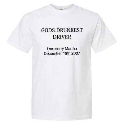 God's Drunkest Driver I Am Sorry M.ar.tha December 19Th 2007 Garment-Dyed Heavyweight T-Shirt