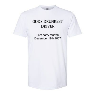 God's Drunkest Driver I Am Sorry M.ar.tha December 19Th 2007 Softstyle CVC T-Shirt