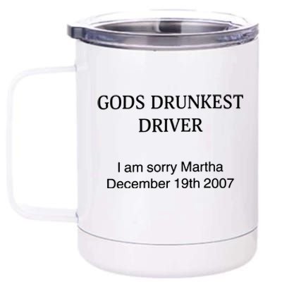 God's Drunkest Driver I Am Sorry M.ar.tha December 19Th 2007 12 oz Stainless Steel Tumbler Cup