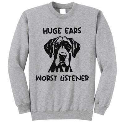 Great Dane Dog Huge Ears Worst Listener Tall Sweatshirt