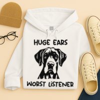 Great Dane Dog Huge Ears Worst Listener Hoodie
