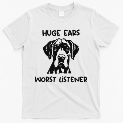 Great Dane Dog Huge Ears Worst Listener T-Shirt