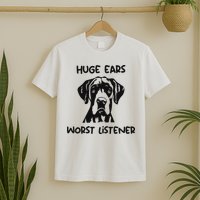Great Dane Dog Huge Ears Worst Listener T-Shirt